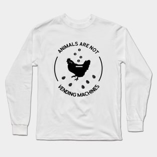 Animals Are Not Vending Machines Long Sleeve T-Shirt